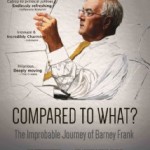 Compared to What: The Improbable Journey of Barney Frank