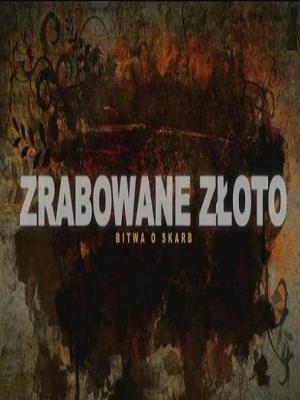 Zrabowane złoto: Bitwa o skarb