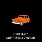 Zbrodniarz, który ukradł zbrodnię