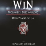 WiN. Wolność i Niezawisłość. Ostatnia nadzieja