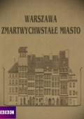 Warszawa. Zmartwychwstałe miasto