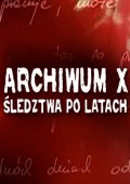 Archiwum X – Śledztwa po latach