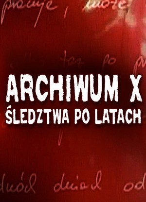 Archiwum X – Śledztwa po latach